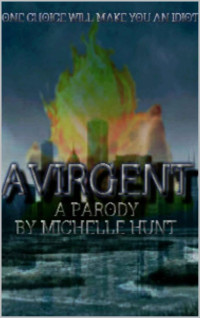 Hunt Michelle — Avirgent: A Divergent Parody