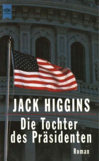 Higgins Jack — Die Tochter des Praesidenten