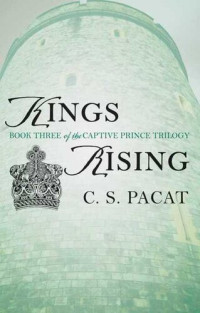 C.S. Pacat — Captive Prince: Volume Three - Kings Rising