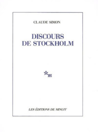 Claude Simon — Discours de Stockholm Suivi de trois textes sur le roman