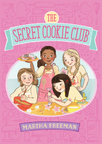 Freeman Martha — The Secret Cookie Club