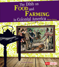 Anika Fajardo — The Dish on Food and Farming in Colonial America