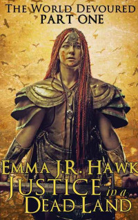 Hawk, Emma J R — Justice in a Dead Land