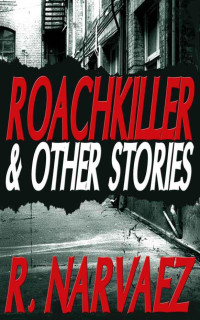 Narvaez R — Roachkiller and Other Stories