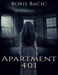 Boris Bacic — Apartment 401 (Haunted Places Book 1)
