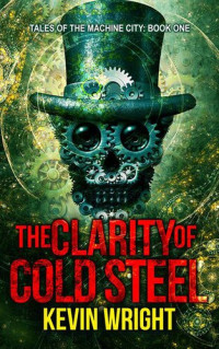 Kevin Wright — The Clarity of Cold Steel
