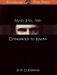 Ryersson, Scot D — Mad, Bad, and Dangerous to Know