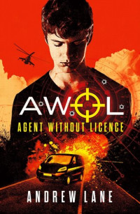 Andrew Lane — AWOL 1 Agent Without Licence: Fast paced, spy action thriller