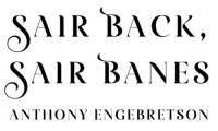 Anthony Engebretson — Sair Back, Sair Banes