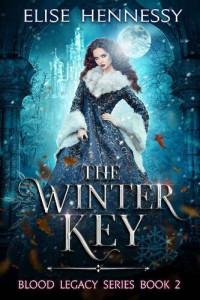 Elise Hennessy — The Winter Key: Blood Legacy Series Book 2