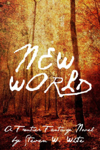 White, Steven W — New World: a Frontier Fantasy Novel