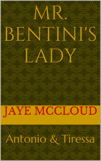 McCloud Jaye — Mr Bentini's Lady: The Beginning