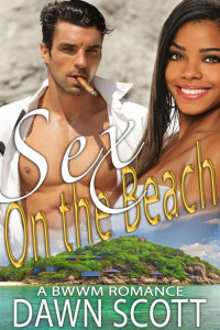 Scott Dawn — Sex on the Beach: A BWWM Romance