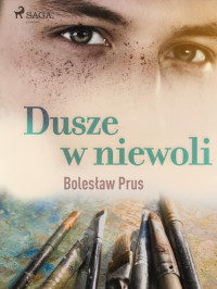 Bolesław Prus — Dusze w niewoli