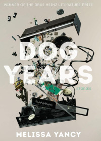 Yancy Melissa — Dog Years: Stories