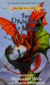Weis Margaret; Hickman Tracy — The dragons at war