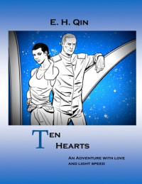 E.H. Qin — Ten Hearts: An Adventure With Love and Light Speed