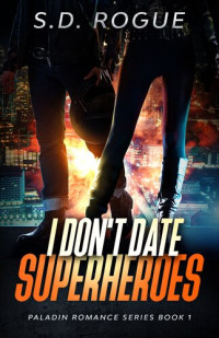 S.D. Rogue — I Don't Date Superheroes