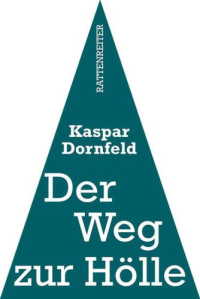 Dornfeld Kaspar — Der Weg zur Hölle