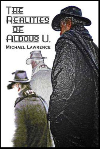 Lawrence Michael — The Realities of Aldous U (A Crack in the Line; Small Eternities; The Underwood See)