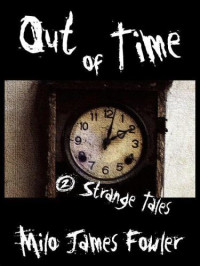 Fowler, Milo James — Out of Time-2 Strange Tales