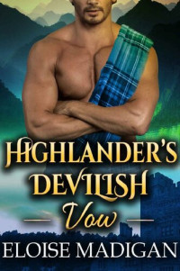 Eloise Madigan — Highlander's Devilish Vow: A Steamy Scottish Historical Romance Novel