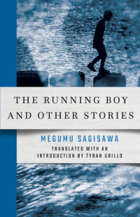 Megumu Sagisawa — The Running Boy and Other Stories