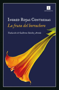 Ingrid Rojas Contreras — La fruta del borrachero