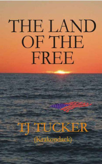 Tucker, T J — The Land of the Free