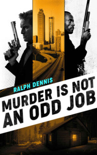 Ralph Dennis — Murder is Not an Odd Job