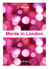 Roux, Nadia B — Merde in London