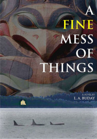 L A Buday — A Fine Mess of Things