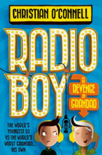 O'Connell, Christian — Radio Boy and the Revenge of Grandad