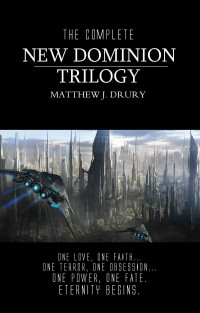 Drury, Matthew J — The Complete New Dominion Trilogy (Eden2; Veil of the Empyreal Sun; Cosmos Infinitude)