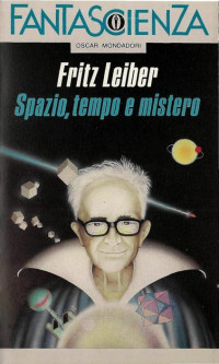 Leiber Fritz — Spazio, Tempo E Mistero