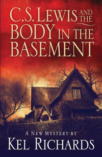 Kel Richards — C.S. Lewis and the Body in the Basement