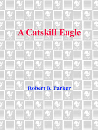 Robert B. Parker — A Catskill Eagle - Spencer #12