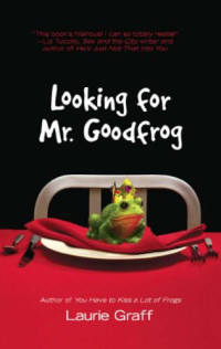 Graff Laurie — Looking for Mr. Goodfrog