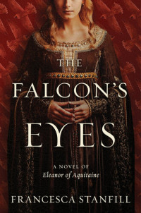 Francesca Stanfill — The Falcon's Eyes: a Novel
