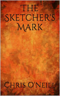 O'Neill, Chris — The Sketcher's Mark