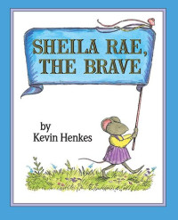 Kevin Henkes — Sheila Rae, the Brave