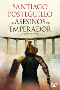 Santiago Posteguillo — Los asesinos del emperador