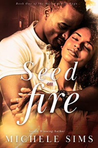 Michele Sims — Seed On Fire: A Romantic Suspense Novel about Family, Loyalty, and Parenthood