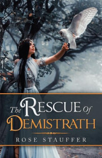 Rose Stauffer — The Rescue of Demistrath