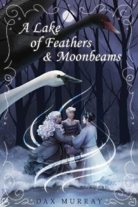 Dax Murray — A Lake of Feathers and Moonbeams