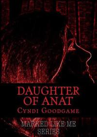 Goodgame Cyndi — Daughter of Anat