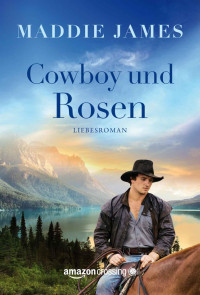 James Maddie — Cowboy und Rosen