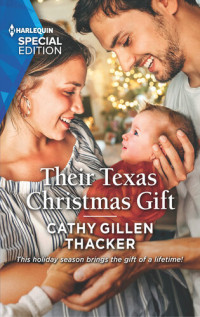 Cathy Gillen Thacker — Their Texas Christmas Gift