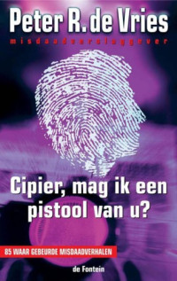 Vries, Peter R de — Cipier, mag ik een pistool van u