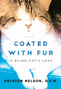 Nelson Kristen — Coated With Fur: A Blind Cat's Love